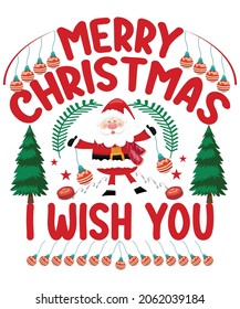 Christmas T-shirt design Merry Christmas I Wish You

Merry Christmas I Wish You a typography vector t-shirt design. Vector typography t-shirt design in white background.