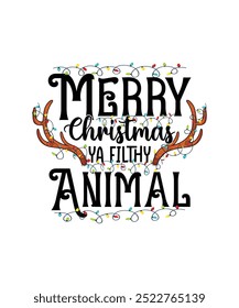 Christmas T-shirt Design Merry Christmas Ya Filthy Animal