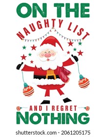 Christmas T-shirt design On The Naughty List and I Regret Nothing

On The Naughty List and I Regret Nothing typography vector t-shirt design. Vector typography t-shirt design in white background.