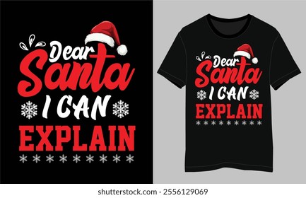 Christmas T-shirt Design with the quotes of Dear Santa I Can Explain