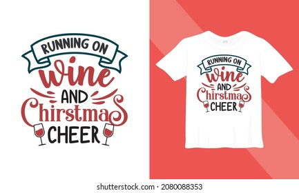Christmas t-shirt design. Running on wine and Christmas cheer. Ready to print on back t-shirt.