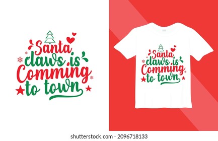 Christmas t-shirt design. Santa Claus is comming to town. This design also can use in mugs, bags, stickers, backgrounds, and different print items.