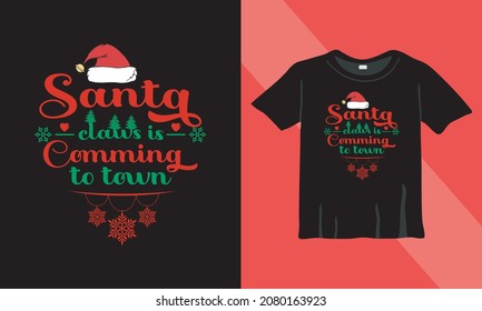 Christmas t-shirt design. Santa clause in coming in town. Ready to print on back t-shirt.