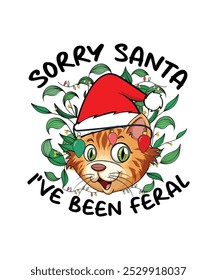 Christmas T-shirt Design Sorry Santa I've Been Feral