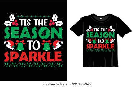 Christmas T-Shirt Design Template on the quote 'Tis the season to sparkle' for Christmas Celebration. Good for Greeting cards, t-shirts, mugs, and gifts. For Men, Women, and Baby clothing