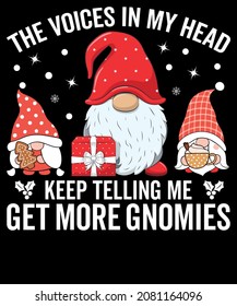 Christmas T-shirt Design Vector Graphic. The voices in my head keep telling me get more gnomies. Merchandise designs, Sublimation SVG Cut File, Mugs, Print, sign, symbol, art, label, word, drawing, 