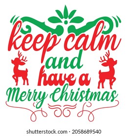 Christmas T-shirt design victor-Keep Calm and Have a Merry Christmas