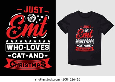 CHRISTMAS T-SHIRT JUST A EMT WHO LOVES CAT AND CHRISTMAS 