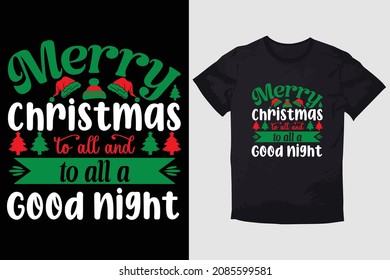 CHRISTMAS T-SHIRT MERRY CHRISTMAS TO ALL AND TO ALL A GOOD NIGHT