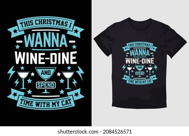 CHRISTMAS T-SHIRT THIS CHRISTMAS I JUST WANNA WINE DINE AND SPEND TIME WITH MY CAT