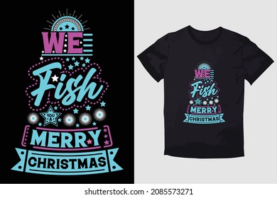 CHRISTMAS T-SHIRT WE FISH YOU A MERRY CHRISTMAS