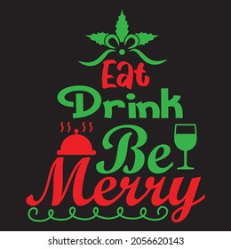 Christmas T-shrit Design Vector- Eat, Drink be Merry