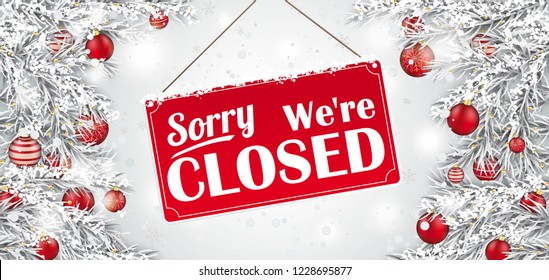 Christmas twigs with the sign and text Sorry we are closed. Eps 10 vector file.