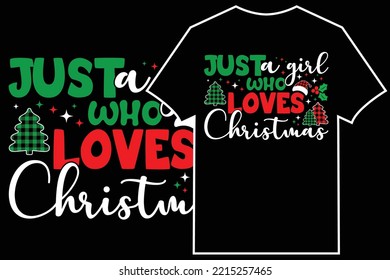Christmas Typographic T-shirt Design Vector. Just a girl who Loves Christmas
