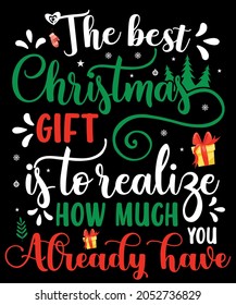 Christmas Typography The best Christmas gift is to realize how much you already have ➤Sublimation SVG Cut file T-shirt Design ➤ Print, sign, symbol, art, label, word, drawn, modern, isolated, drawing 