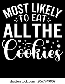 Christmas Typography Most likely to eat all the cookies. Sublimation SVG Cut File T-shirt Design. Print, sign, symbol, art, label, word, drawn, modern, isolated, drawing