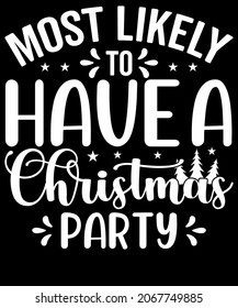 Christmas Typography Most likely to Have a Christmas Party. Sublimation SVG Cut File T-shirt Design. Print, sign, symbol, art, label, word, drawn, modern, isolated, drawing