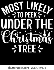 Christmas Typography Most likely to peek under the christmas tree. Sublimation SVG Cut File T-shirt Design. Print, sign, symbol, art, label, word, drawn, modern, isolated, drawing