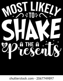 Christmas Typography most likely to shake the presents. Sublimation SVG Cut File T-shirt Design. Print, sign, symbol, art, label, word, drawn, modern, isolated, drawing