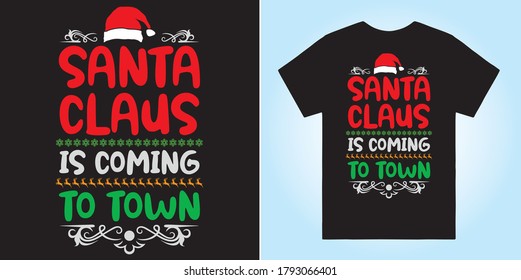 Christmas typography quote design. Santa Claus is coming to town. Inspirational print for t shirts, mugs, holiday decorations, costumes. Stock vector.
