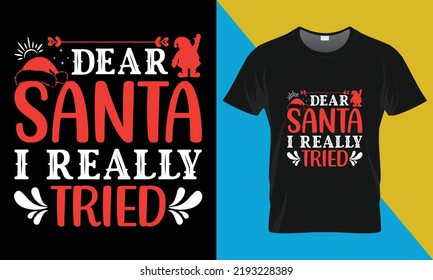 Christmas typography T shirt Design, dear santa i really tried