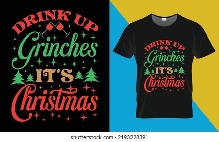 Christmas typography T shirt Design  Drink up grinches it's christmas