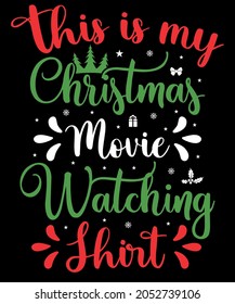 Christmas Typography This is my christmas movie watching shirt ➤Sublimation SVG Cut file T-shirt Design ➤ Print, sign, symbol, art, label, word, drawn, modern, isolated, drawing 