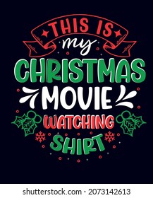 Christmas Typography This is my Christmas movie watching shirt Sublimation SVG Cut file T-shirt Design  Print, art, word, drawn, modern, drawing
