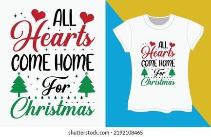 Christmas Typography T-shirt Design. All hearts come home for christmas. Sublimation SVG Cut file T-shirt Design.