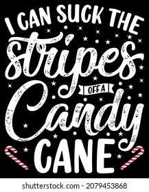 Christmas Typography T-shirt Design. I can suck the stripes candy cane. Merchandise designs, Sublimation SVG Cut File, Mugs, Print, sign, symbol, art, label, word, drawn, modern, isolated, drawing