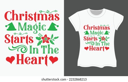 Christmas Typography T-shirt Design. Christmas magic starts in the heart. Christmas  SVG t-shirt design.