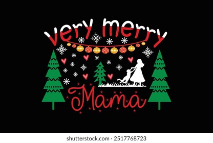  Christmas Typography T-shirt Design Vector Graphic Template,
Very Merry Mama Christmas Typography T-shirt Design Vector Graphic Template