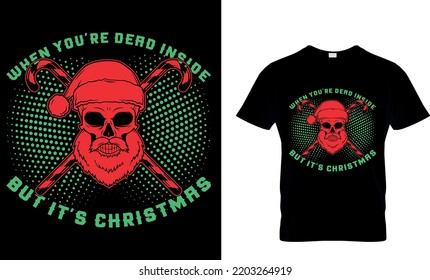 Christmas typography t-shirt design. when you're dead inside but it's Christmas. Vintages t shirt, Vector, Christmas Tree, Retro t shirt Gift, Family Christmas.