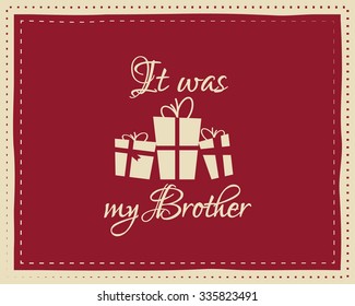 Christmas unique funny sign, quote background design for kids - brothers. Nice bright palette. Red and white colors. Can be use as flyer, banner, poster, xmas card. Vector