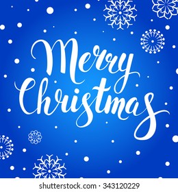 Christmas Vector card. Bright blue background. Calligraphy. Lettering. Snowflakes. 