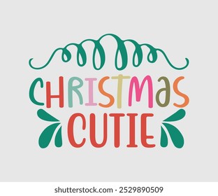 Christmas Vector Design ,Christmas Cutie, Christmas Design, Hand drawn lettering phrase isolated on white background, Calligraphy T-shirt design, EPS, Files for Cutting, bag, cups, card