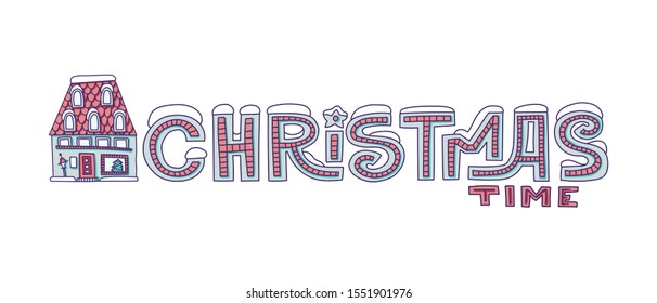 Christmas vector lettering. Hand drawn holiday card with “Christmas time” lettering and decorated winter house.