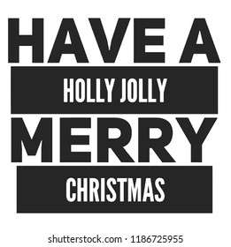 Christmas vector quote. Holly jolly Merry Christmas and happy new year. For t-shirt, poster, banner