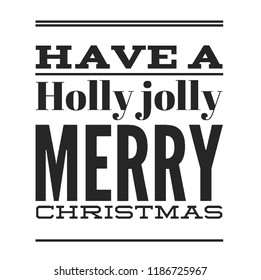 Christmas vector quote. Holly jolly Merry Christmas and happy new year. For t-shirt, poster, banner