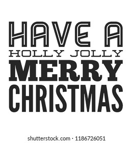 Christmas vector quote. Holly jolly Merry Christmas and happy new year. For t-shirt, poster, banner