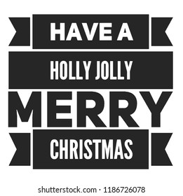 Christmas vector quote. Holly jolly Merry Christmas and happy new year. For t-shirt, poster, banner