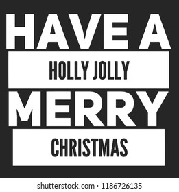 Christmas vector quote. Holly jolly Merry Christmas and happy new year. For t-shirt, poster, banners