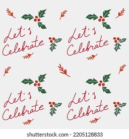 Christmas vector seamless pattern with lettering Lets Celebrate