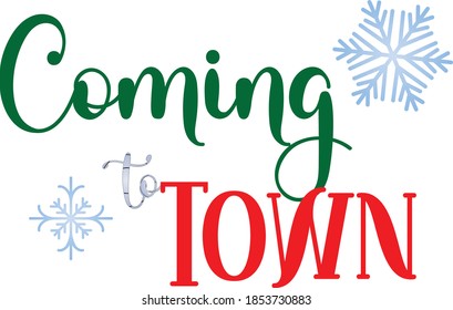Christmas Vector Text Calligraphic Lettering Design Coming to Town with Snowflakes. Creative Typography for Holiday Greeting DIY Craft Projects. Green Red Calligraphy Font Style Banner.