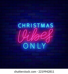 Christmas Vibes only neon signboard. Holiday mood. Shiny lettering banner. New Year invitation. Merry Christmas design. Season greetings. Party celebration. Vector stock illustration