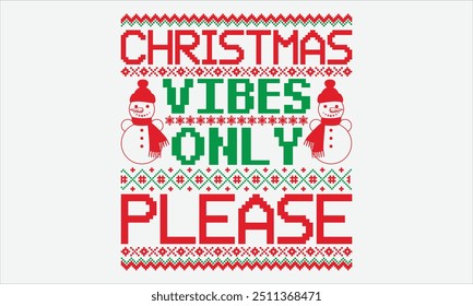 Christmas Vibes Only Please - Christmas Sweater T-shirt Design, Inspirational Hand Lettering Quotes on White, Ideal for Postcards, Cricut, Silhouette. EPS 10 Format, Perfect for Holiday Craft Proj