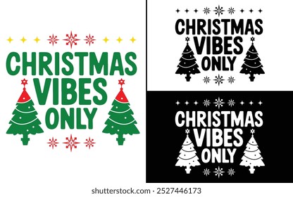 Christmas Vibes Only T-shirt design, Christmas day typography t-shirt design, Christmas typography vector t-shirt design