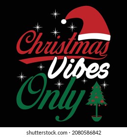 Christmas Vibes Only - typography with pine tree and Santa hat. for T shirt print, mug, and gift design