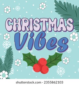 Christmas Vibes phrase with pine tree and mistletoe. 70s, 80s groovy posters, retro print  for greeting card, T shirt print, poster, mug, and gift design. Vector illustration