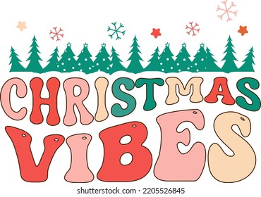 Christmas vibes Retro Christmas Card, greeting, design, T shirt print,  postcard wish, poster, banner isolated on white background. winter cozy themed colorful text vector illustration  